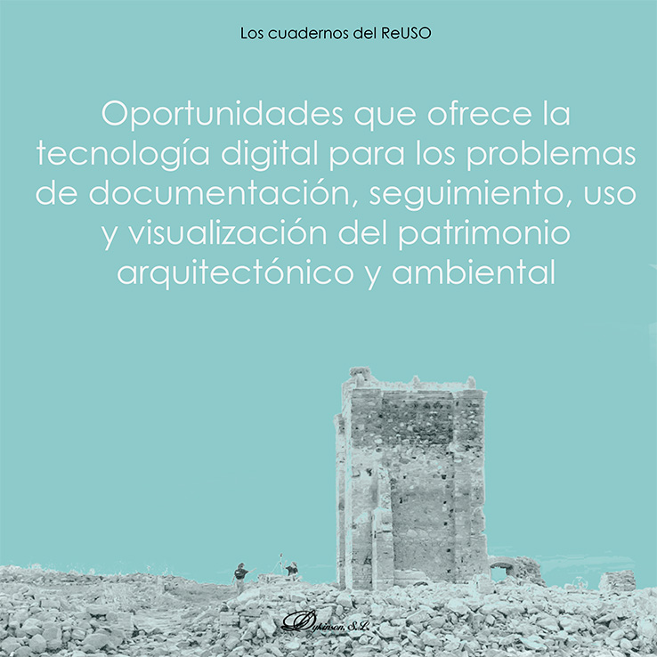 Oportunidades que ofrece la tecnología digital para los problemas de documentación, seguimiento, uso y visualización del patrimonio arquitectónico y ambiental