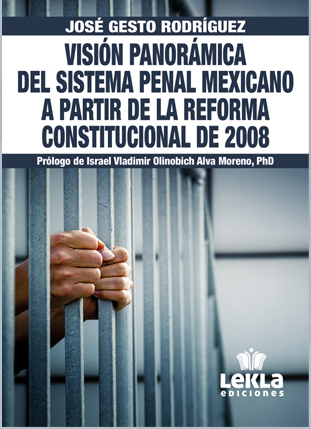 Visión panorámica del sistema penal mexicano a partir de la reforma constitucional de 2008 / 