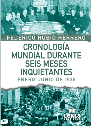 Cronología mundial durante seis meses inquietantes. Enero-Junio de 1938