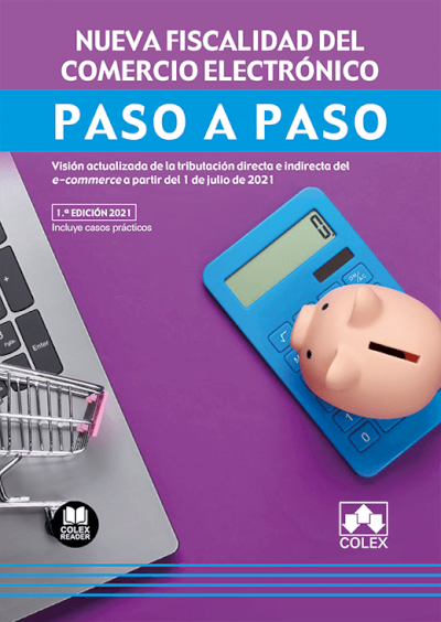 Nueva fiscalidad del comercio electrónico. Paso a paso. 9788413592633 Nueva fiscalidad del comercio electrónico. Paso a paso. 9788413592633
