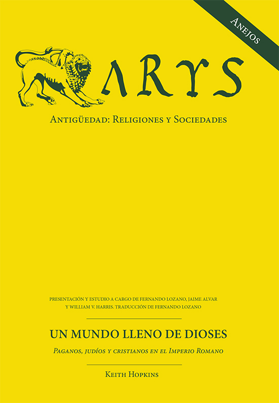 Revista Arys. Antigüedad: Religiones y Sociedades. Anejos vol. IX. 2020. Un mundo lleno de dioses. Paganos, judíos y cristianos en el Imperio Romano