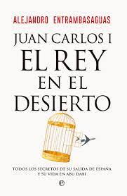 Juan Carlos I, el rey en el desierto