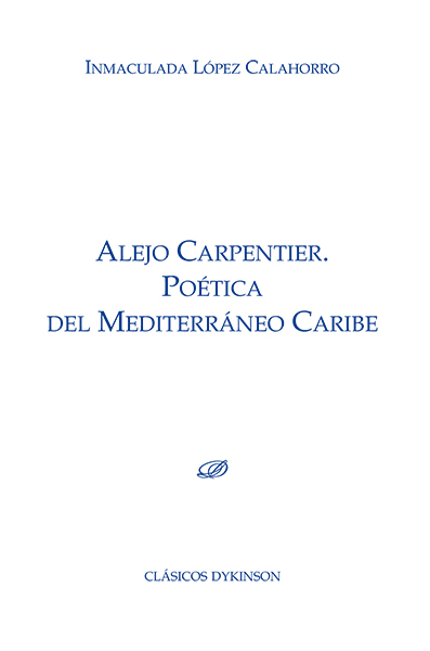Alejo Carpentier. Poética del Mediterráneo Caribe.