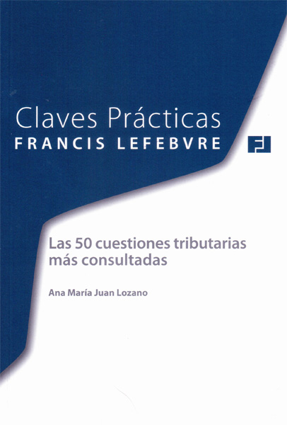 Claves Prácticas. Las 50 Cuestiones Tributarias más consultadas. 9788415911265