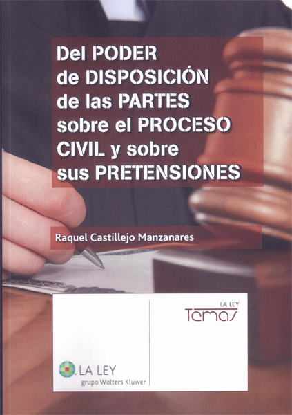 Del poder de disposición de las partes sobre el proceso civil y sobre sus pretensiones