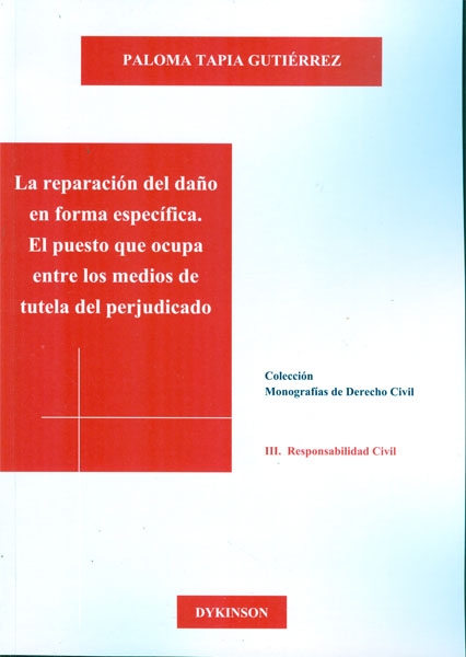 La reparación del daño en forma específica. El puesto que ocupa entre los medios de tutela del perjudicado