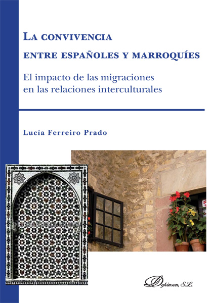 La convivencia entre españoles y marroquíes. El impacto de las migraciones en las relaciones internacionales. 9788490318256