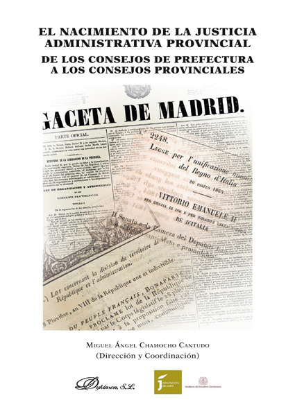 El nacimiento de la justicia administrativa provincial. De los Consejos de Prefectura a los Consejos Provinciales. 9788490850367