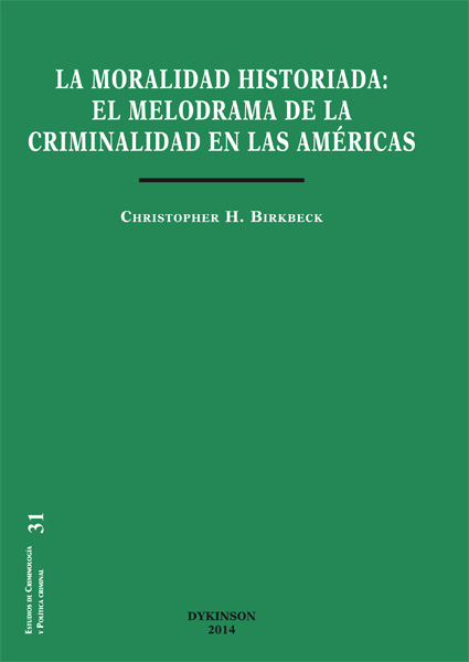 La moralidad historiada. El melodrama de la criminalidad en las Américas