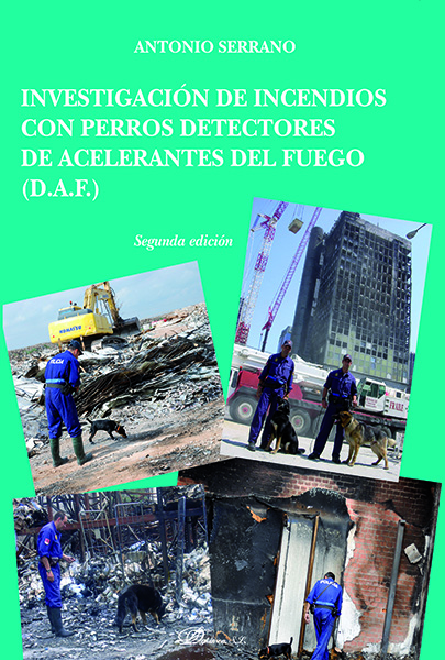 Investigación de incendios con perros detectores de acelerantes del fuego. 9788490851548