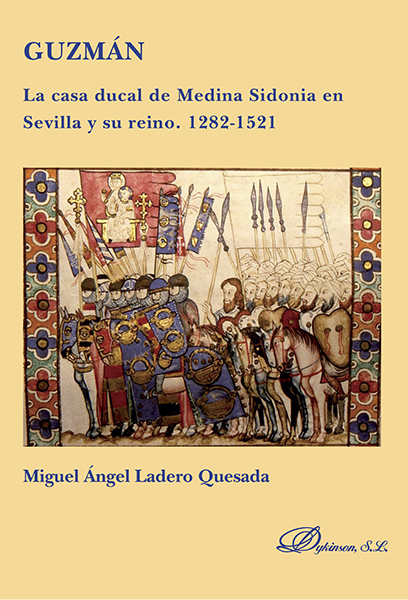 Guzmán. La casa ducal de Medina Sidonia en Sevilla y su reino. 1282-1521
