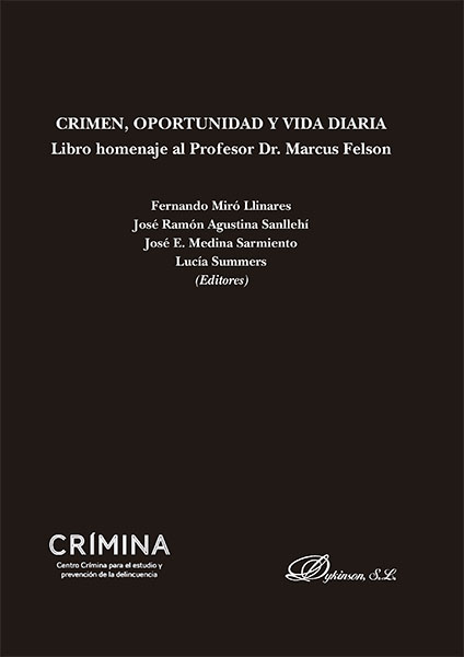 Crimen, Oportunidad y Vida Diaria. Libro homenaje al Profesor Dr. Marcus Felson. 9788490850282