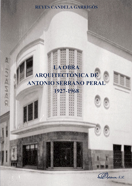 La obra arquitectónica de Antonio Serrano Peral. 1927-1968