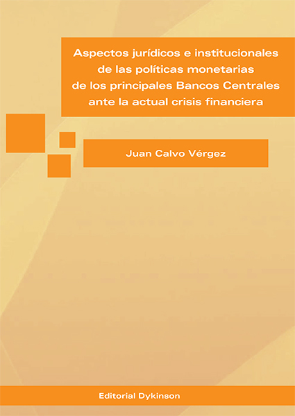 Aspectos jurídicos e institucionales de las políticas monetarias de los principales bancos centrales ante la actual crisis financiera