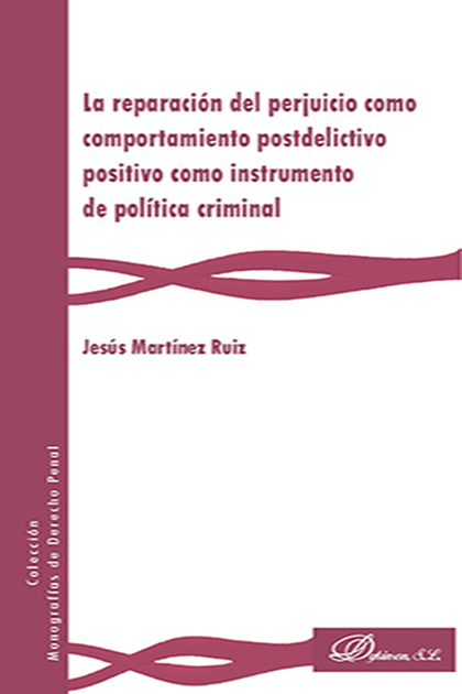 La reparación del perjuicio como comportamiento postdelictivo positivo como instrumento de política criminal
