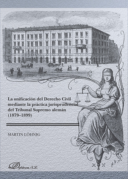 La unificación del derecho civil mediante la práctica jurisprudencial del Tribunal Supremo alemán (1879-1899)