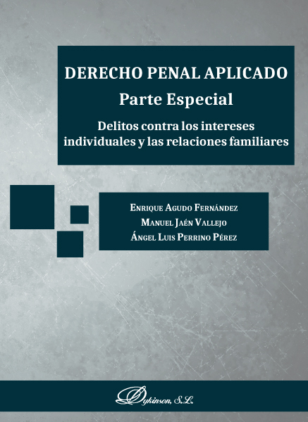 Derecho penal aplicado. Parte Especial. Delitos contra los intereses individuales y las relaciones familiares