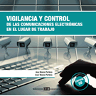 Vigilancia y control de las comunicaciones electrónicas en el lugar de trabajo