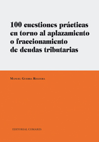 100 cuestiones prácticas en torno al aplazamiento o fraccionamiento de deudas tributarias