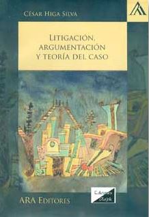 Litigación, argumentación y teoría del caso
