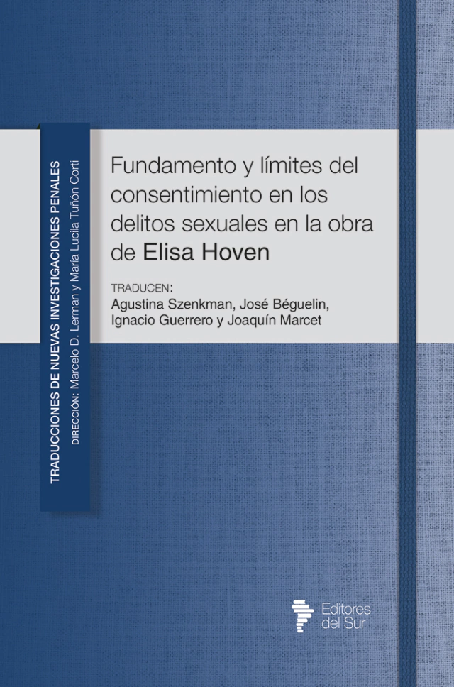Fundamento y límites del consentimiento en los delitos sexuales en la obra de Elisa Hoven. 9786316518217