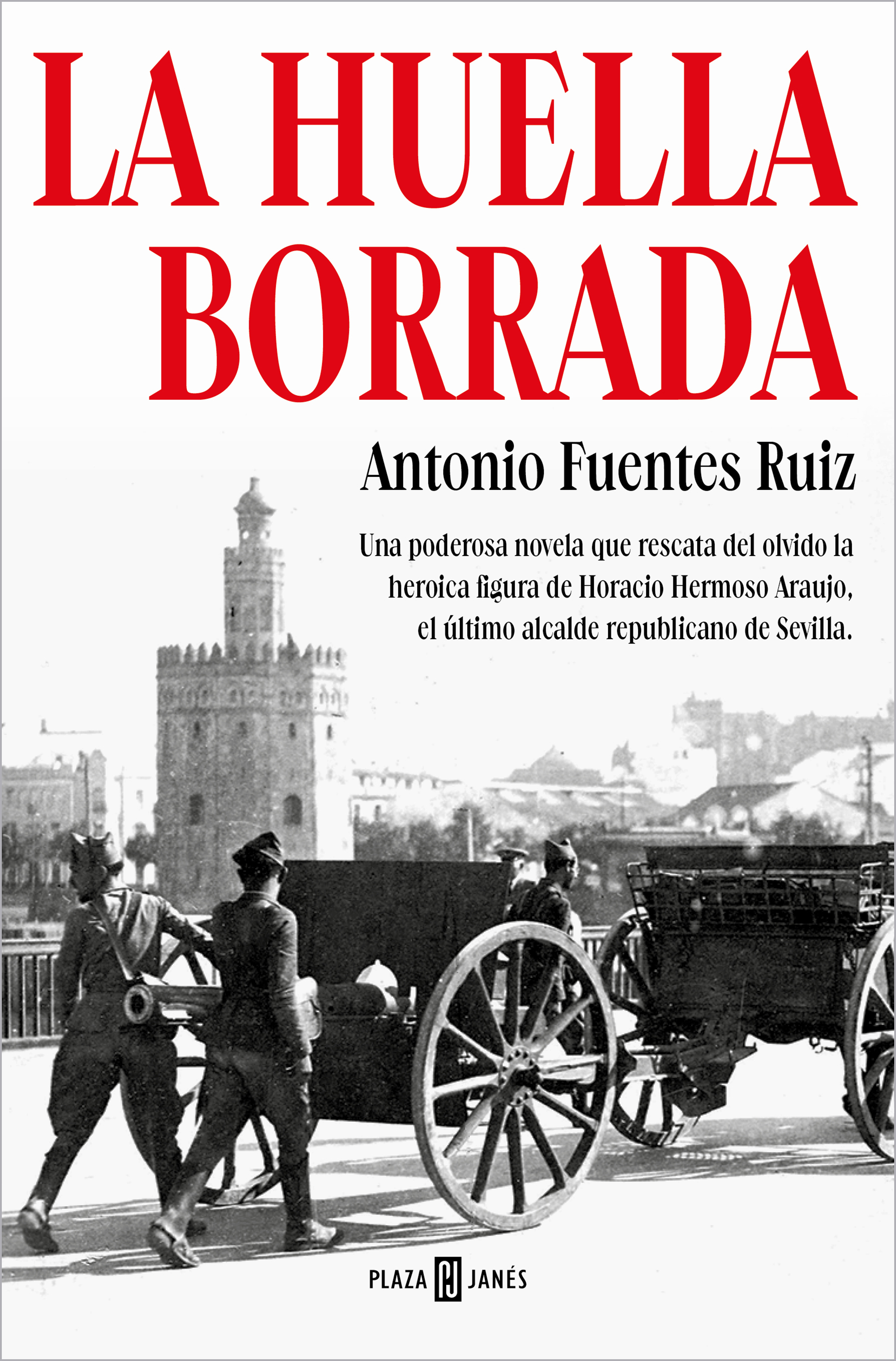 La huella borrada. Una poderosa novela que rescata del olvido la heroica figura de Horacio Hermoso Araujo, el último alcalde republicano de Sevilla
