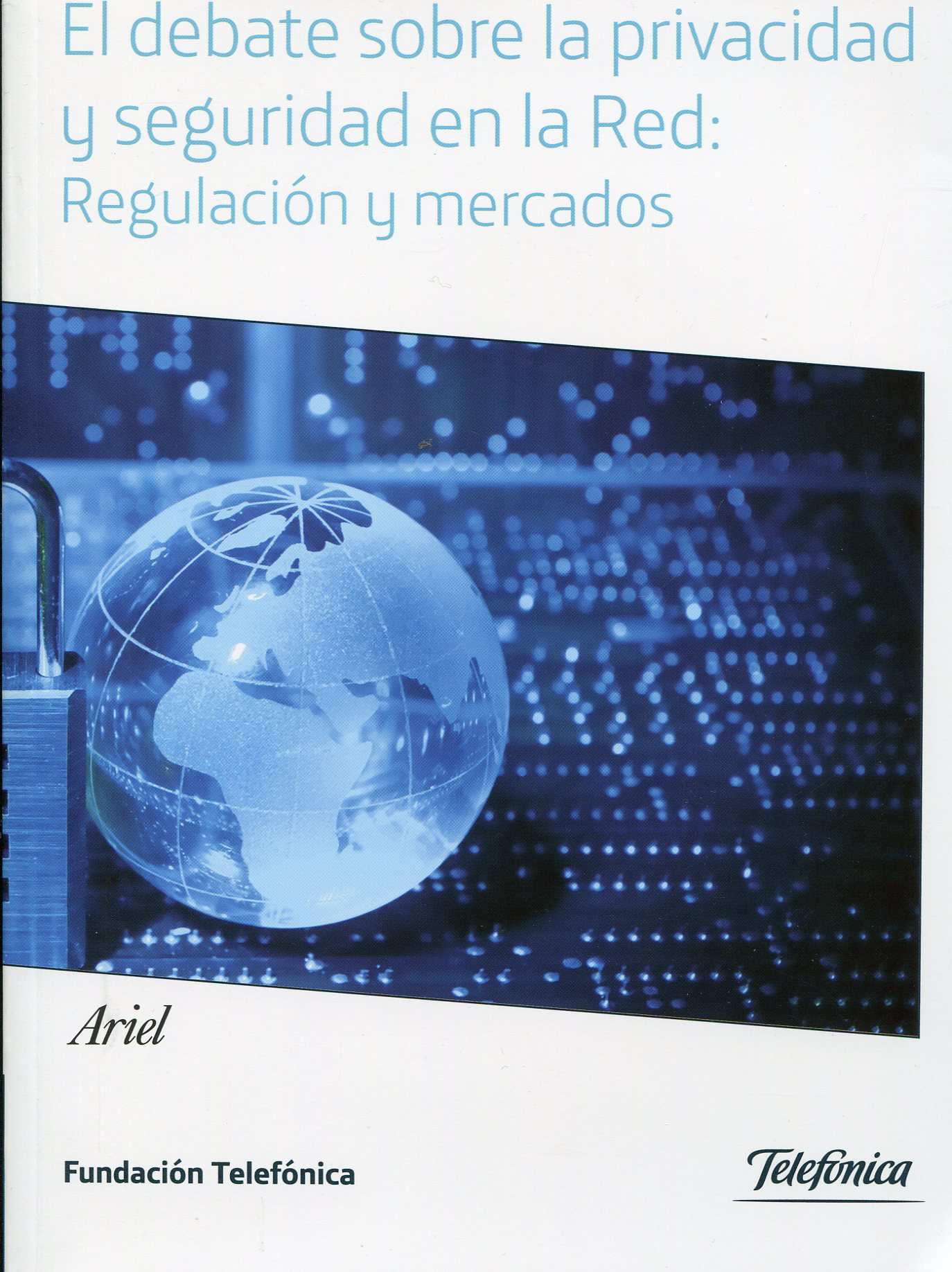 El debate sobre la privacidad y seguridad en la red. Regulación y mercados