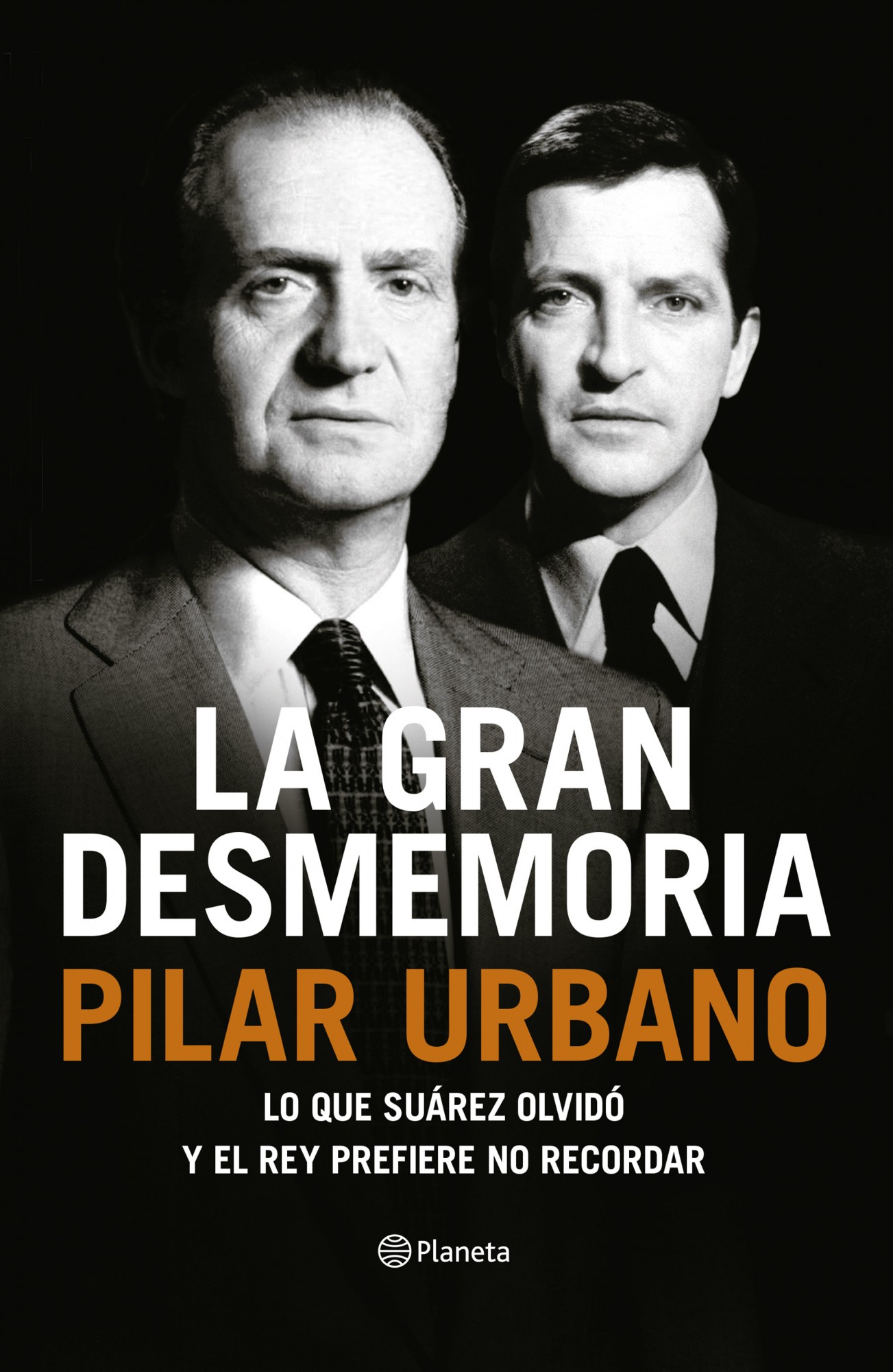 La gran desmemoria. Lo que Suárez olvidó y el Rey prefiere no recordar