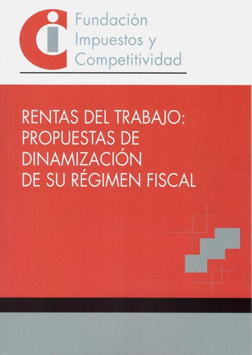 Rentas del trabajo. Propuestas de dinamización de su régimen fiscal