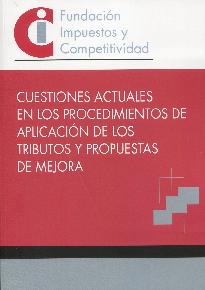 Cuestiones actuales en los procedimientos de aplicación de los tributos y propuestas de mejora