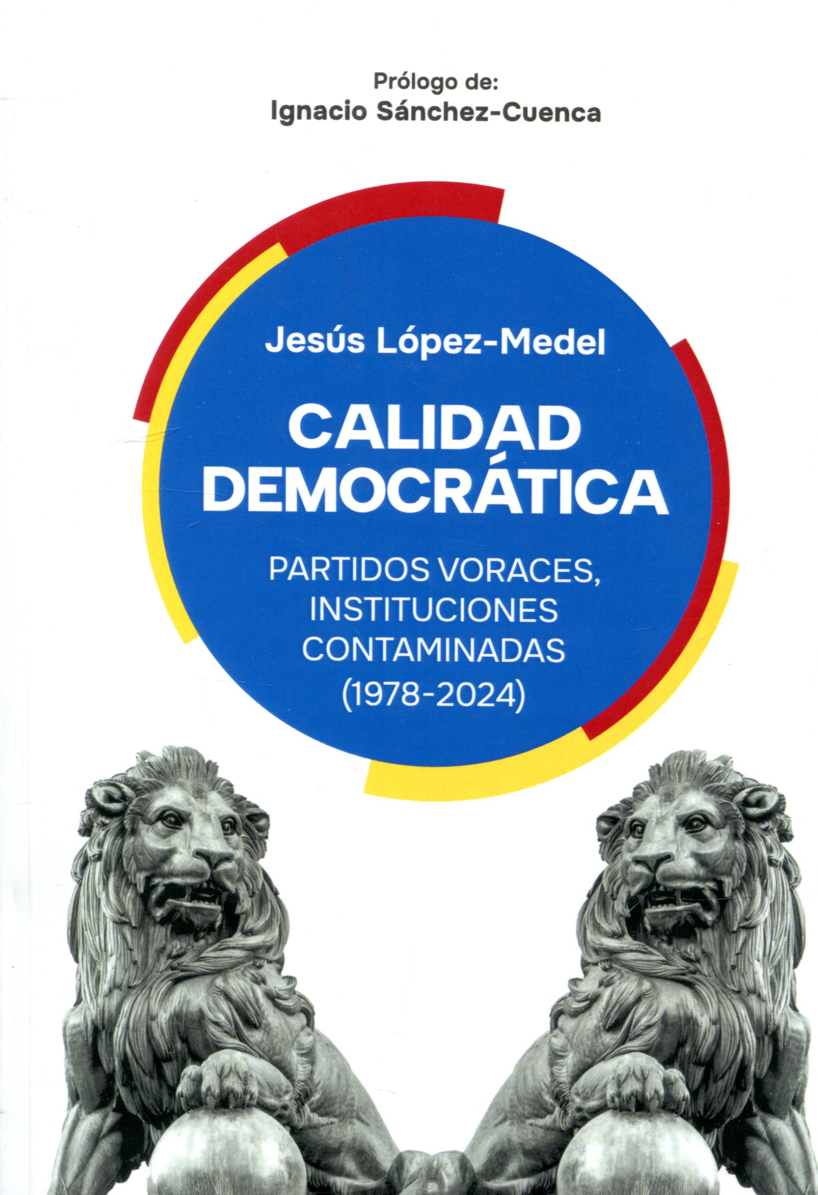 Calidad democratica. Partidos voraces, instituciones contaminadas. 9788409608232