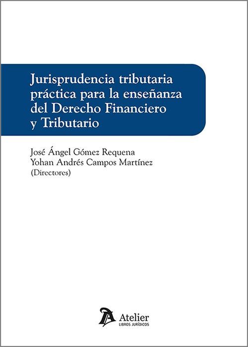 Jurisprudencia tributaria práctica para la enseñanza del derecho financiero y tributario