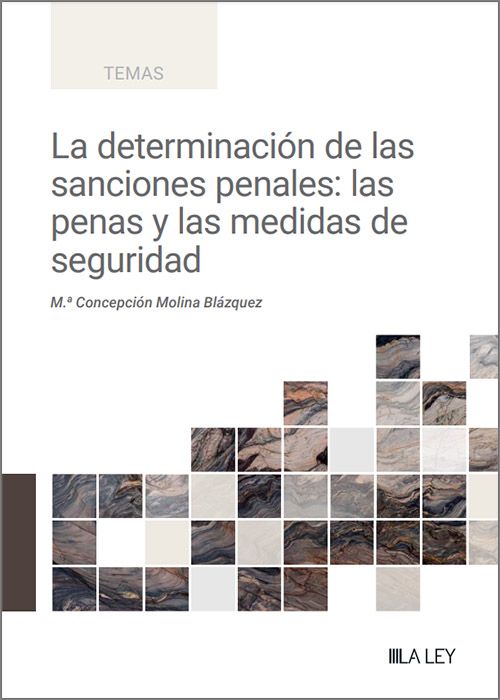La determinación de las sanciones penales: las penas y las medidas de seguridad