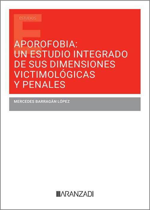 Aporofobia: un estudio integrado de sus dimensiones victimológicas y penales