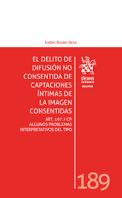 El delito de difusión no consentida de captaciones íntimas de la imagen consentidas. Art. 197.7 CP.