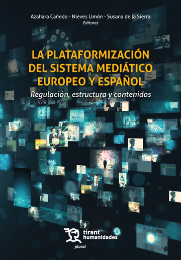 Plataformización del sistema mediático europeo y español. Regulación, estructura y contenidos