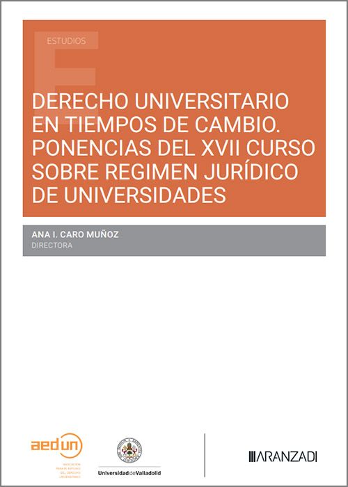 Derecho universitario en tiempos de cambio Ponencias del XVII Curso sobre régimen jurídico de universidades