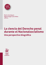 La ciencia del Derecho penal durante el Nacionalsocialismo. Una perspectiva biográfica