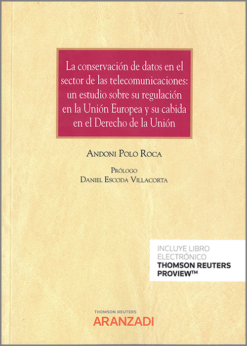 La conservación de datos en el sector de las telecomunicaciones: un estudio sobre su regulación en la Unión Europea y su cabida en el Derecho de la Unión