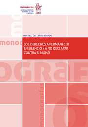 Los Derechos a permanecer en silencio y a no declarar contra sí mismo
