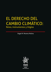 El Derecho del Cambio Climático: Retos, instrumentos y litigios