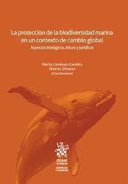 La protección de la biodiversidad marina en un contexto de cambio global. Aspectos biológicos, éticos y jurídicos