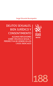 Delitos sexuales. Bien jurídico y consentimiento. Algunas reflexiones sobre violencia sexual