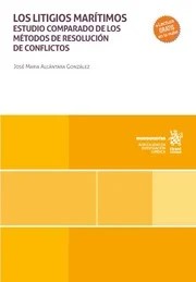 Los litigios marítimos. Estudio comparado de los métodos de resolución de conflictos