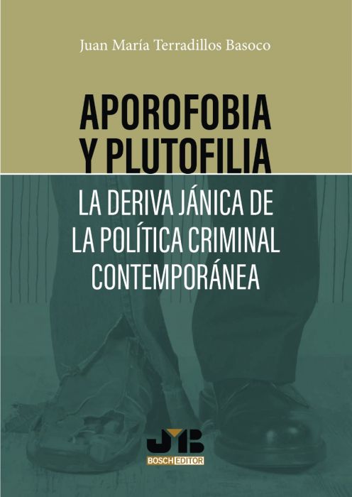 Aporofobia y Plutofilia. La deriva jánica de la política criminal contemporánea. 9788412201536
