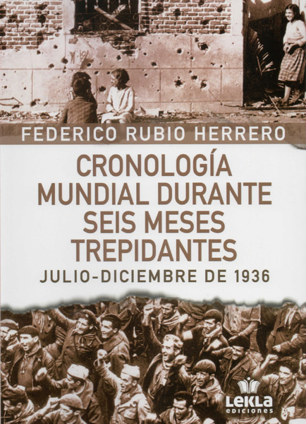 Cronología mundial durante seis meses trepidantes. Julio-Diciembre de 1936