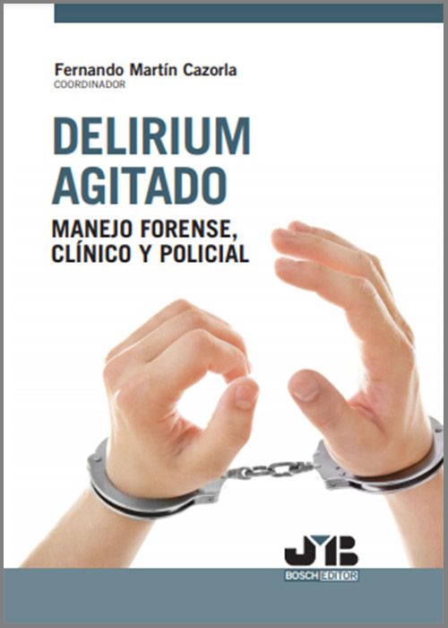 Delirium agitado: manejo forense, clínico y policial