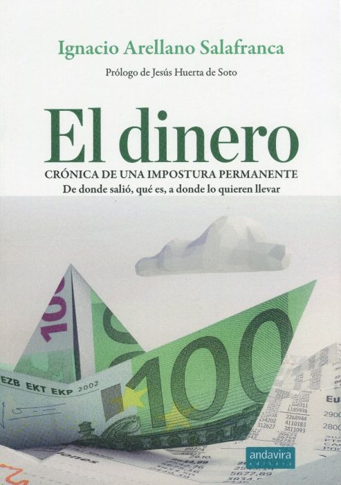 El dinero. Crónica de una impostura permanente. De donde salió, qué es, a donde lo quieren llevar