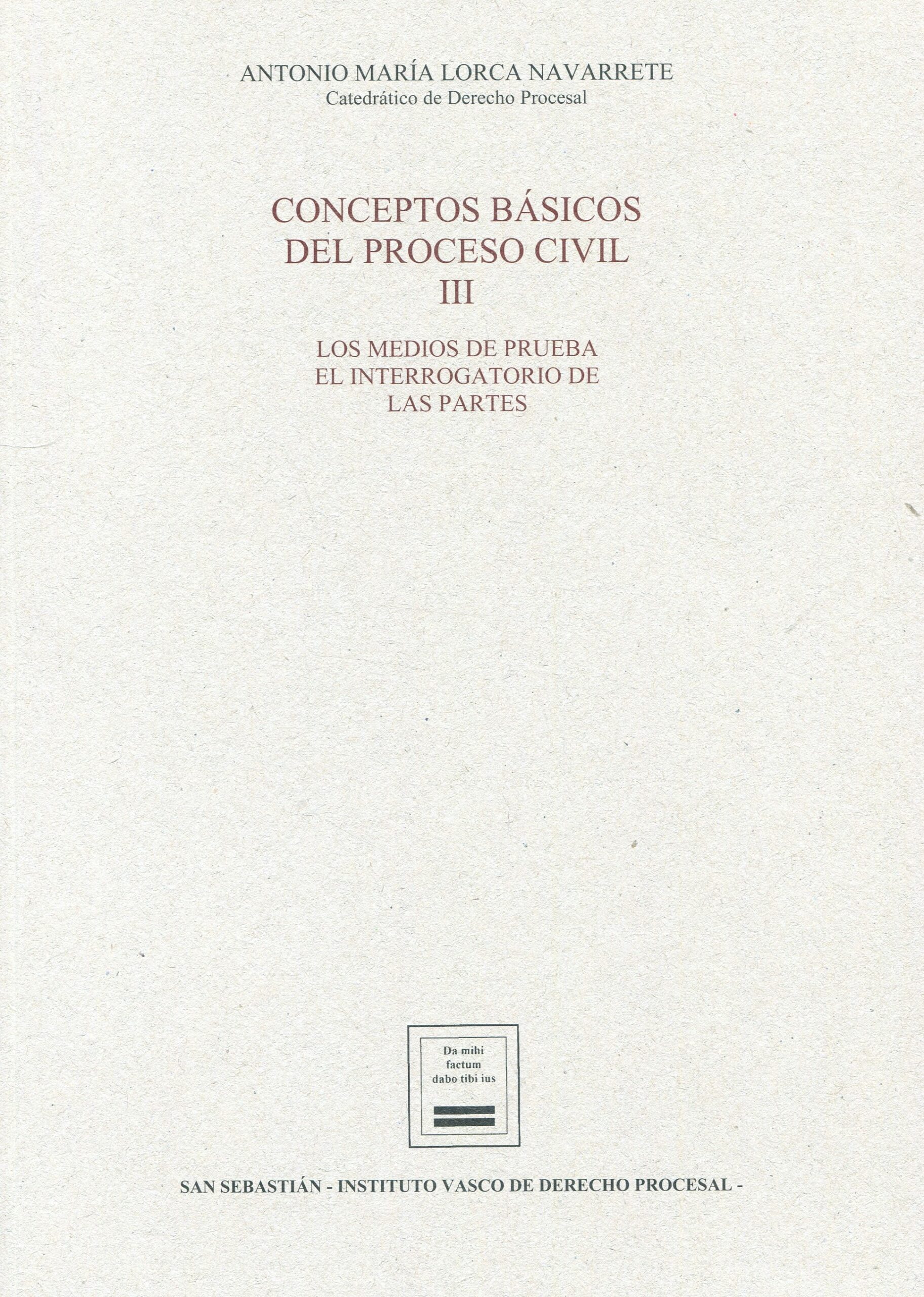 Conceptos básicos del proceso civil III. Los medios de prueba. El interrogatorio de las partes / 