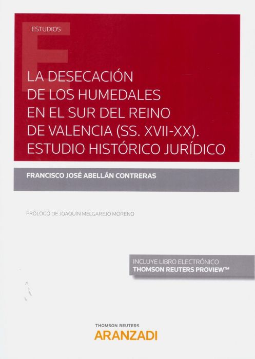 La desecación de los humedales en el sur del Reino de Valencia (SS. XVII-XX). Estudio histórico jurídico